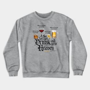 Get Drunk And Go To Heaven Crewneck Sweatshirt